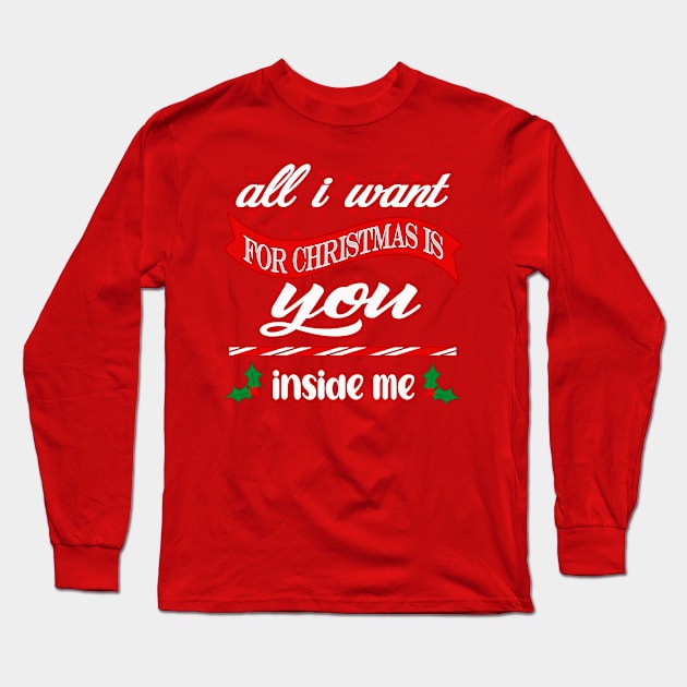 All i want for xmas is you Long Sleeve T-Shirt by rachybattlebot